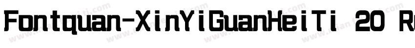 Fontquan-XinYiGuanHeiTi 20 Regular字体转换